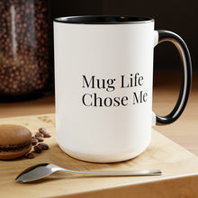 Load image into Gallery viewer, Mug Life Chose Me 15 oz Ceramic Coffee Mug (Black and White)
