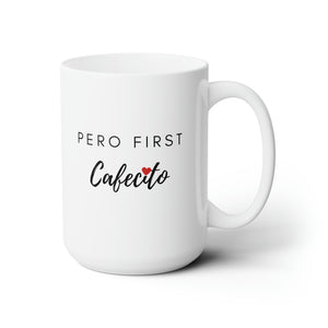 Pero First, Cafecito - 15oz Ceramic Mug with Heart Detail