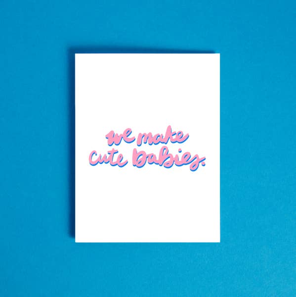 We Make Cute Babies - Father's Day Card