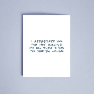 Not Killing Me- Father's Day Card