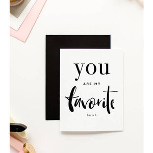 friendship greeting card you are my favorite biatch